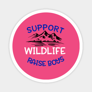 Support Wildlife, Raise Boys Magnet